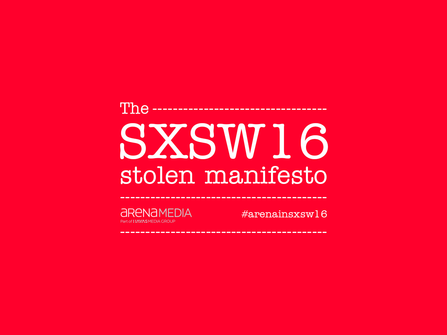 The SXSW16 Stolen Manifesto by Arena Media